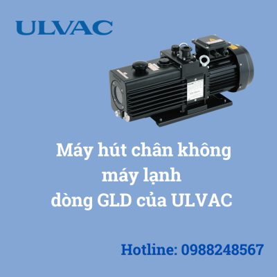Bơm chân không dòng GLD chất lượng tại ULVAC Việt Nam